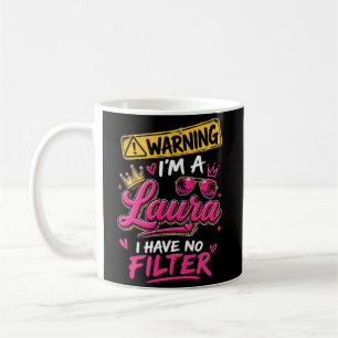 Warnung Ich Bin Eine Laura Ich Habe Keinen Filter Kaffeetasse