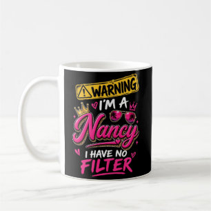 Warnung Ich bin eine Nancy Ich habe keinen Filter Kaffeetasse