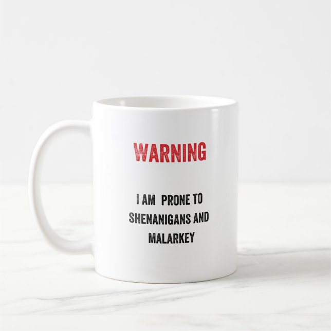 Warnung: Ich bin für Shenanigans und malarkey Kaffeetasse (Links)
