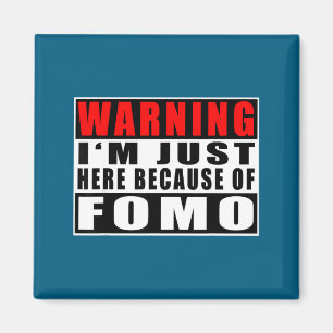 Warnung Ich bin nur hier wegen Fomo Lustige Aussag Magnet