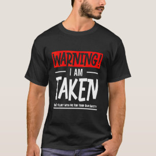 Warnung Ich Bin Vergeben Flirte Nicht Mit Meinem F T-Shirt