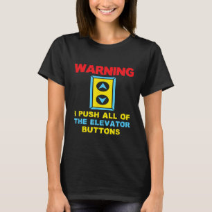 Warnung Ich Drücke Alle Aufzugsknöpfe Aufzug T-Shirt