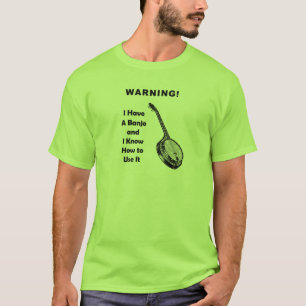 Warnung! Ich habe ein Banjo und ich kann es T-Shirt