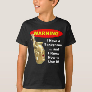 Warnung. Ich habe ein Saxophon… T-Shirt