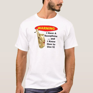 Warnung. Ich habe ein Saxophon… T-Shirt