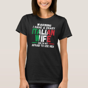 Warnung Ich habe eine verrückte italienische Ehefr T-Shirt