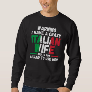 Warnung Ich habe eine verrückte italienische Frau  Sweatshirt