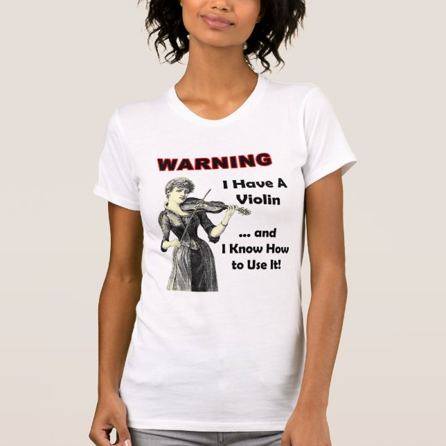Warnung: Ich habe eine Violine und ich kann sie T-Shirt (Vorderseite)