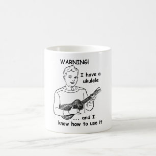 Warnung: Ich habe einen Ukulele und ich kann es Tasse