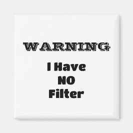 "WARNUNG ICH HABE KEINEN Filter" Funny Phrase Magnet