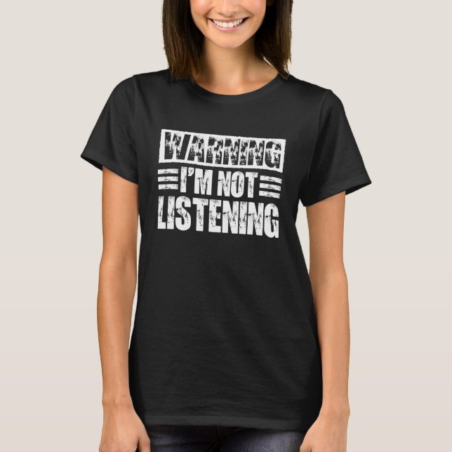 Warnung Ich Höre Nicht Zu T-Shirt (Vorderseite)