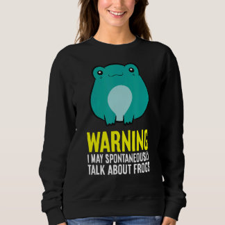 Warnung Ich kann spontan über Frösche sprechen Sweatshirt