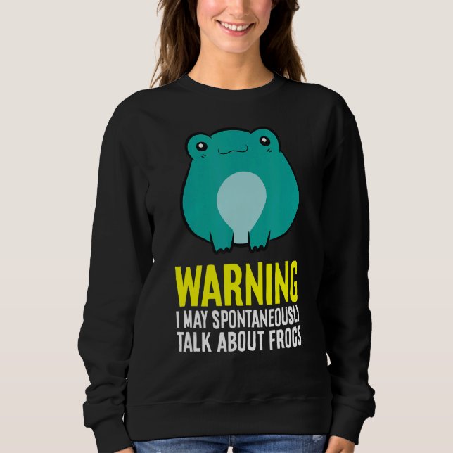 Warnung Ich kann spontan über Frösche sprechen Sweatshirt (Vorderseite)
