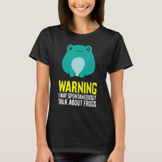 Warnung Ich kann spontan über Frösche sprechen T-Shirt