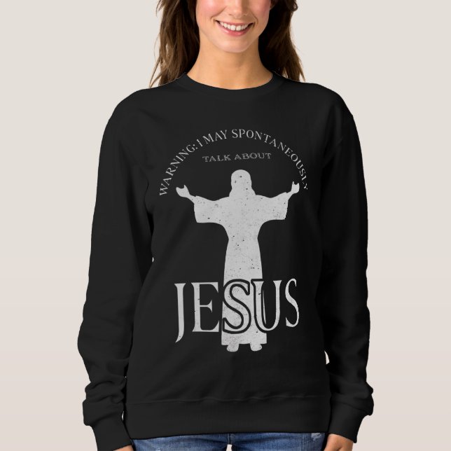 Warnung Ich kann spontan über Jesus Reli sprechen Sweatshirt (Vorderseite)