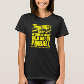 Warnung Ich kann spontan über Pinball Pre sprechen T-Shirt