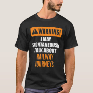 Warnung Ich kann spontan über Railway Jou sprechen T-Shirt