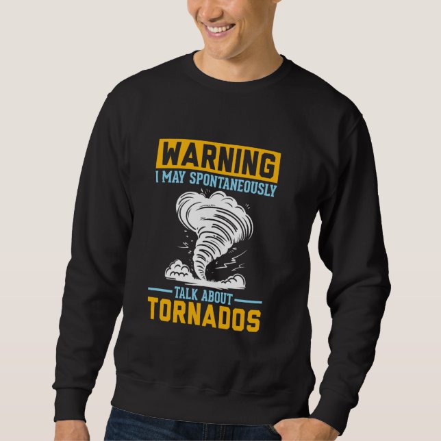 Warnung Ich kann spontan über Tornados sprechen Sweatshirt (Vorderseite)
