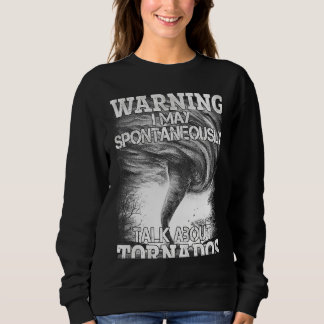 Warnung Ich kann spontan über Tornados sprechen Sweatshirt