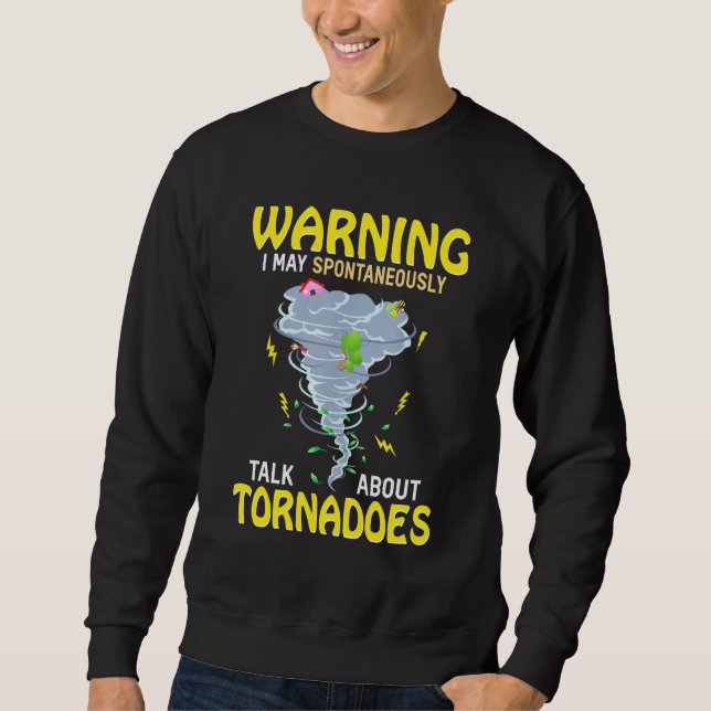 Warnung Ich kann spontan über Tornados sprechen Sweatshirt (Vorderseite)