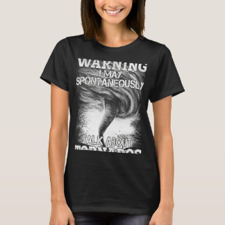 Warnung Ich kann spontan über Tornados sprechen T-Shirt