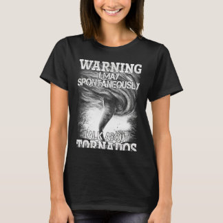 Warnung Ich kann spontan über Tornados sprechen T-Shirt