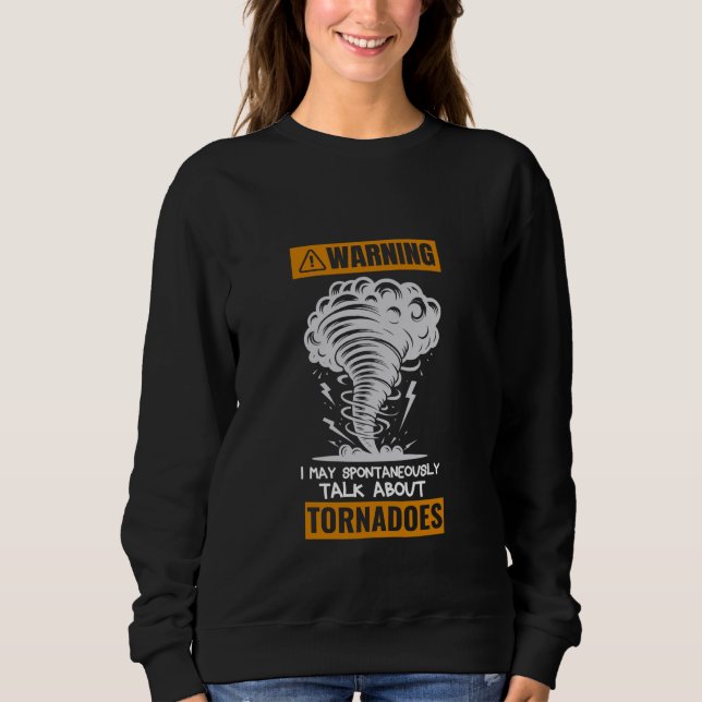 Warnung Ich kann spontan über Tornados St sprechen Sweatshirt (Vorderseite)