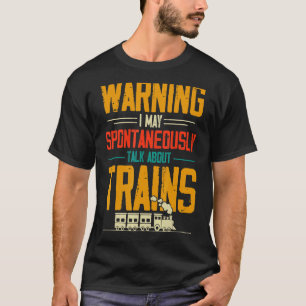 Warnung Ich kann spontan über Züge sprechen T-Shirt