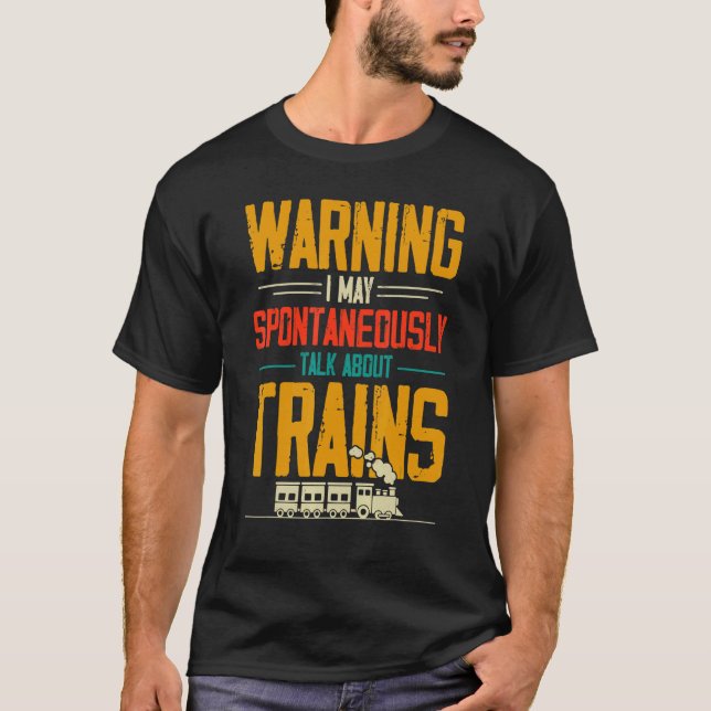 Warnung Ich kann spontan über Züge sprechen T-Shirt (Vorderseite)
