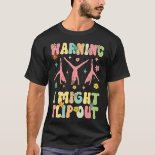 Warnung, ich könnte ausflippen Groovy Gymnast Turn T-Shirt