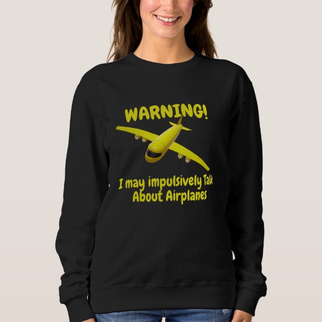 Warnung Ich könnte impulsiv über Aviation Airp spr Sweatshirt (Vorderseite)