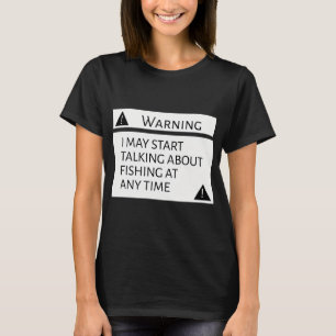 Warnung Ich Könnte Jeden Augenblick Über Angeln Re T-Shirt