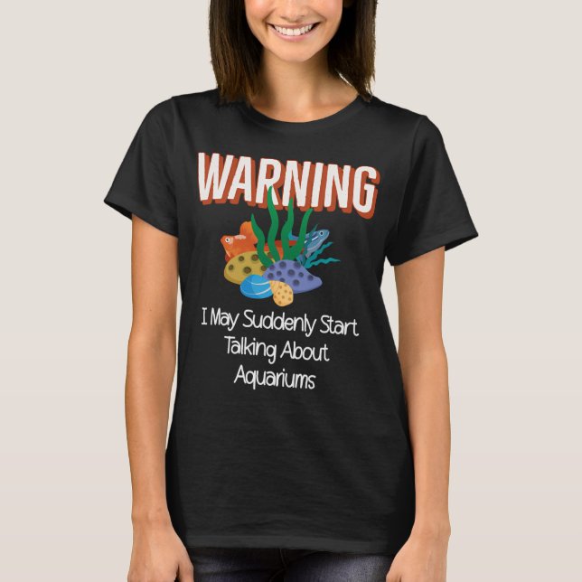 Warnung Ich Könnte Plötzlich Anfangen Über Aquarie T-Shirt (Vorderseite)