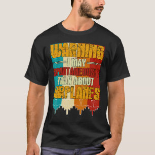Warnung Ich Könnte Spontan Über Flugzeug  F Reden T-Shirt