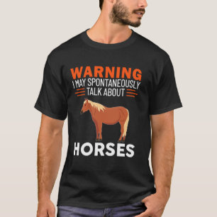 Warnung Ich Könnte Spontan Über Pferde Reden T-Shirt