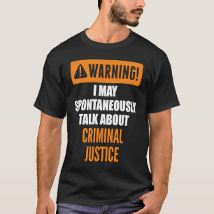 Warnung Ich Könnte Spontan Über Strafjustiz Reden T-Shirt