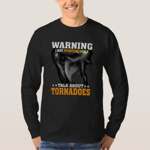 Warnung Ich Könnte Spontan Über Tornados Reden W T-Shirt