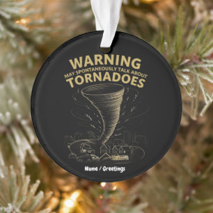 Warnung Ich könnte spontan über Tornados sprechen Ornament