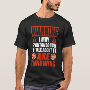 Warnung Ich könnte über Hatchet Ax Throwing sprech T-Shirt