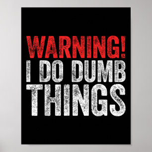 Warnung Ich mache dumme Dinge Sarkastisches Shirt Poster
