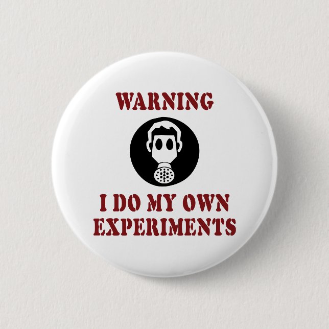 Warnung Ich mache meine eigenen Experimente - Lust Button (Vorderseite)
