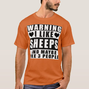 Warnung Ich mag Schafe und vielleicht wie 3 Leute T-Shirt