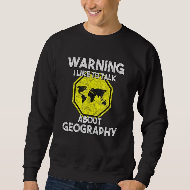 Warnung Ich rede gerne über Geografielehrer Geo Sweatshirt (Vorderseite)