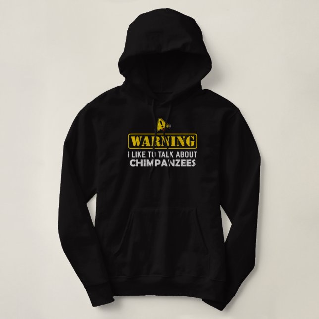 Warnung! Ich spreche gerne über CHIMPANZEES Hoodie (Design vorne)