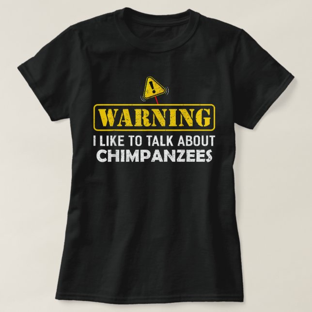 Warnung! Ich spreche gerne über CHIMPANZEES T-Shirt (Design vorne)