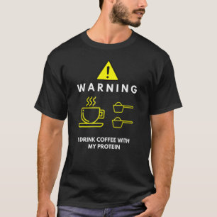 Warnung Ich trinke Kaffee mit meinen Eiweißsportge T-Shirt