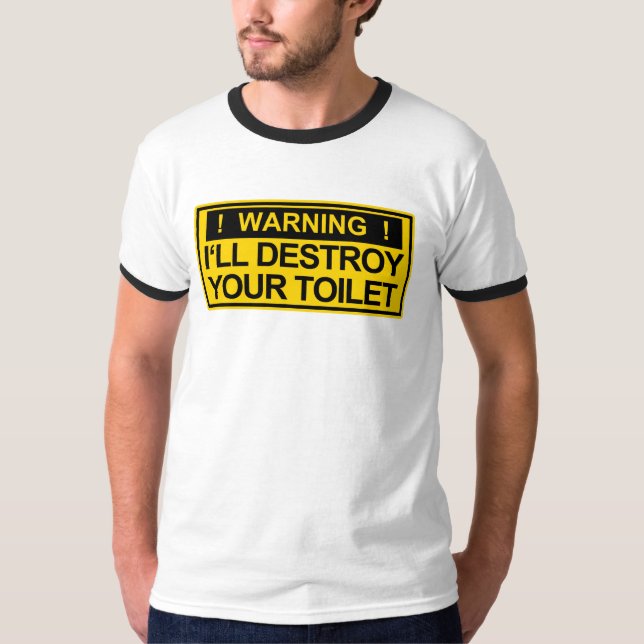 Warnung: Ich zerstöre Yout Toilette - T - Shirt (Vorderseite)