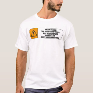 Warnung IHRE REALITÄTSVOLLSTÄNDIGKEIT KÖNNT VERSCH T-Shirt