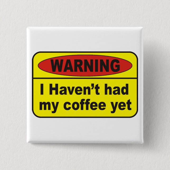Warnung - Kaffee Button (Vorderseite)