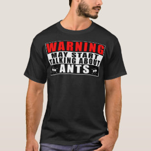 Warnung Kann Anfangen, Über Ameisen Zu Reden Lusti T-Shirt